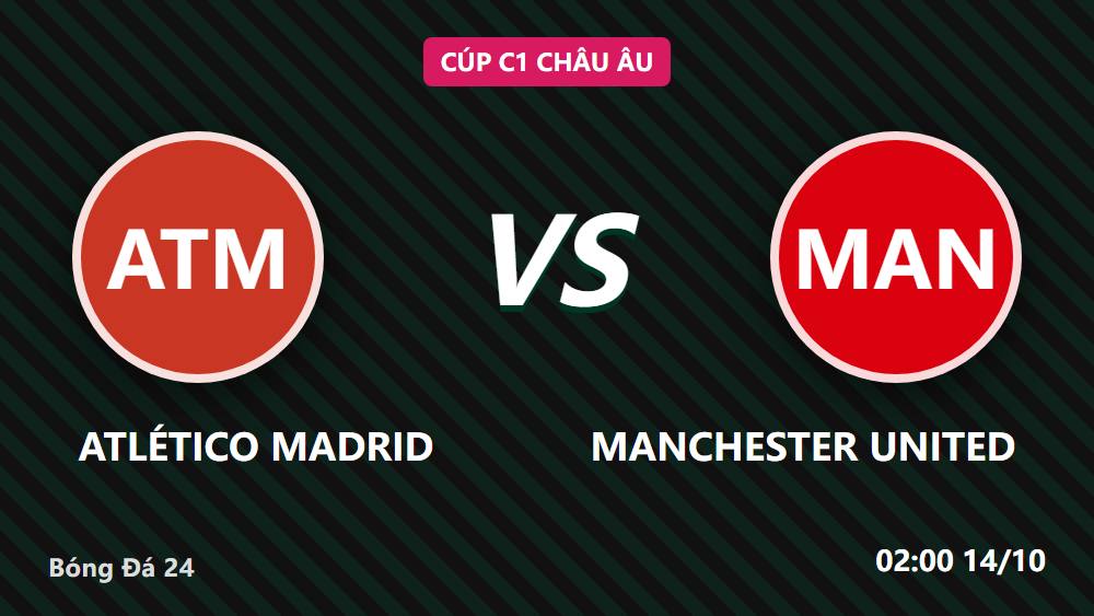 Atlético Madrid vs Manchester United: Kèo châu Á và tỷ lệ 3.5 có hợp lý?